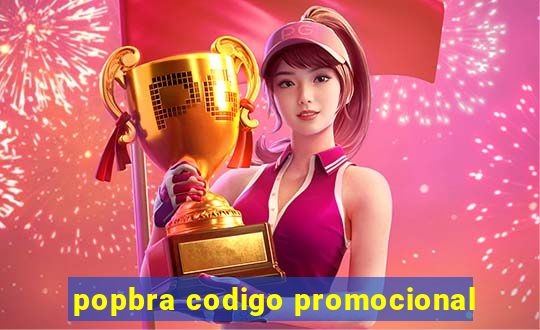 popbra codigo promocional